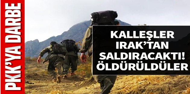 Eylem hazırlığındaki PKK'lı teröristler öldürüldü