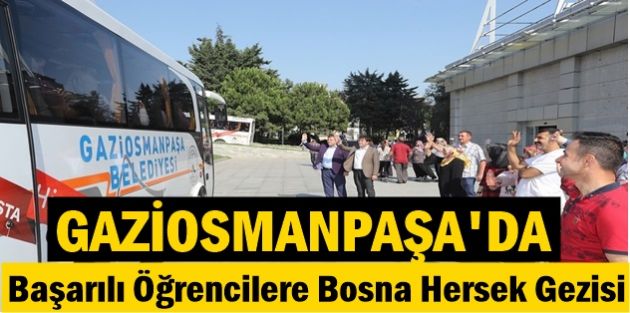 Gaziosmanpaşa Belediyesi'nden Başarılı Öğrencilere Bosna Hersek Gezisi