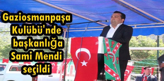 Gaziosmanpaşa Kulübü'nde başkanlığa Sami Mendi seçildi