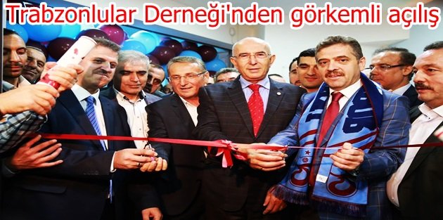 Gaziosmanpaşa Trabzonlular Derneği'nden görkemli açılış