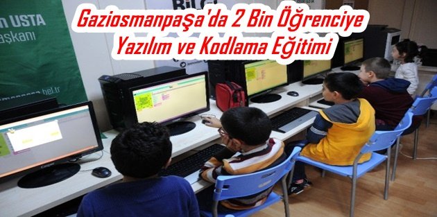 Gaziosmanpaşa'da 2 Bin Öğrenciye Yazılım ve Kodlama Eğitimi