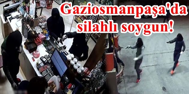 Gaziosmanpaşa'da akaryakıt istasyonuna silahlı soygun!