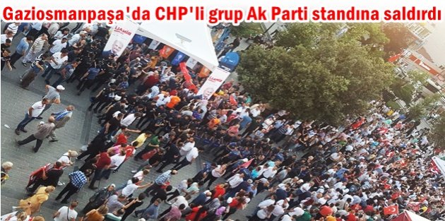 Gaziosmanpaşa'da CHP'li grup Ak Parti standına saldırdı