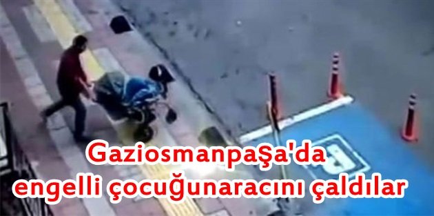 Gaziosmanpaşa'da engelli çocuğun aracını çaldılar