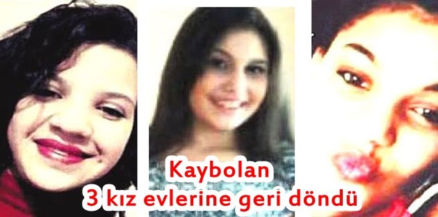 Gaziosmanpaşa'da kaybolan 3 kız evlerine geri döndü