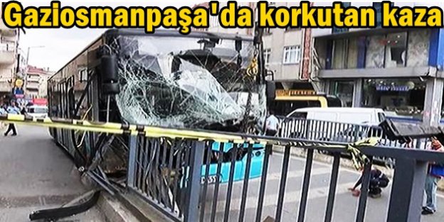Gaziosmanpaşa'da korkutan kaza... Halk otobüsü paniği