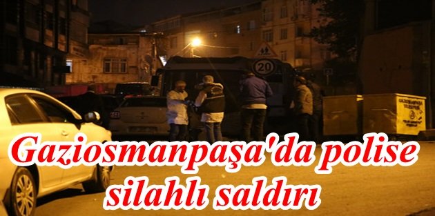 Gaziosmanpaşa'da polise silahlı saldırı:2 Polis Yaralı