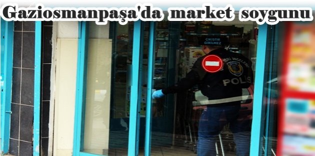 Gaziosmanpaşa’da silahlı ve maskeli şahıs marketi soydu