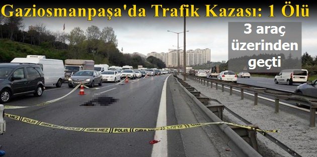Gaziosmanpaşa'da Trafik Kazası: 1 Ölü