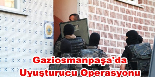Gaziosmanpaşa'da Uyuşturucu Operasyonu