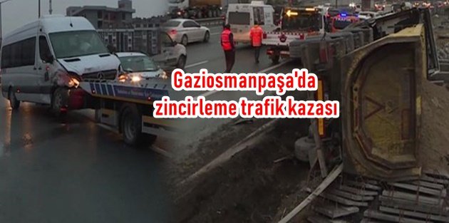 Gaziosmanpaşa'da zincirleme trafik kazası