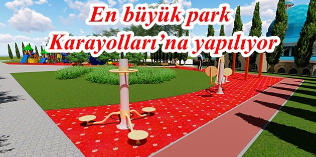 Gaziosmanpaşa’nın en büyük parklarından biri Karayolları’na yapılıyor