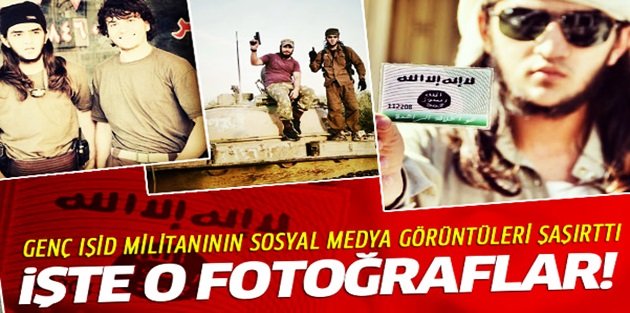 Genç IŞİD militanının sosyal medya fotoğrafları