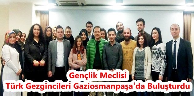 Gençlik Meclisi; Türk Gezgincileri Gaziosmanpaşa'da Buluşturdu.