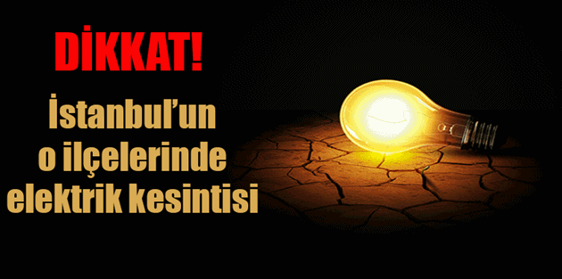 İstanbul'da 12 ilçede elektrik kesintisi