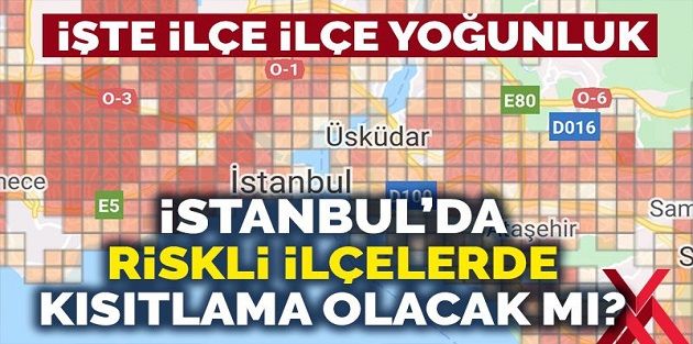 İstanbul'da riskli ilçelerde kısıtlama olacak mı?