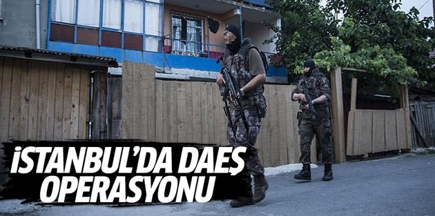 İstanbul'da terör örgütü DAEŞ operasyonu