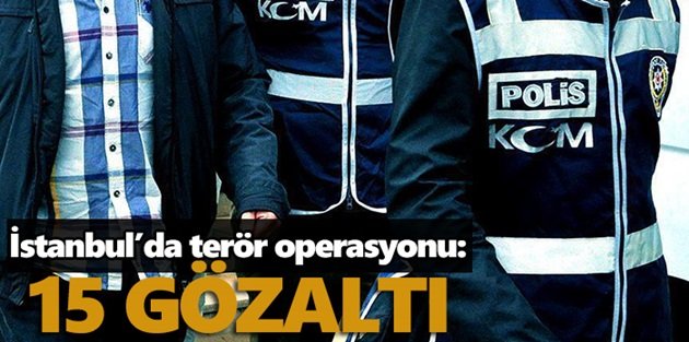 İstanbul'da Terör Örgütü PKK'ya Operasyon: 15 Gözaltı