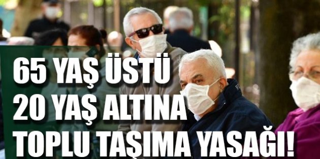İstanbul'da yeni koronavirüs yasağı! 65 yaş üstü ve 20 yaş altı toplu taşımaya binemeyecek