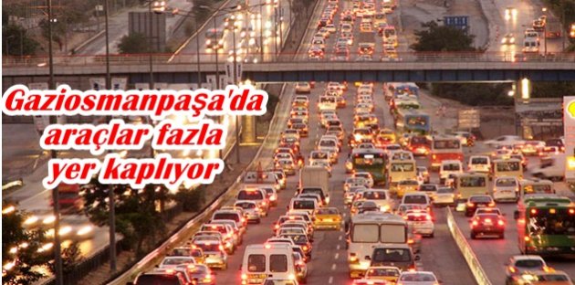 İstanbul'daki araçlar 6 ilçeden fazla yer kaplıyor