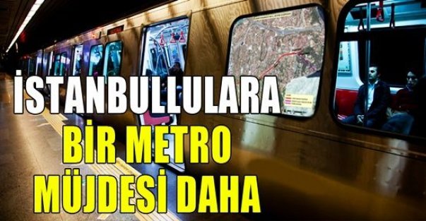 İstanbullulara bir metro müjdesi daha!