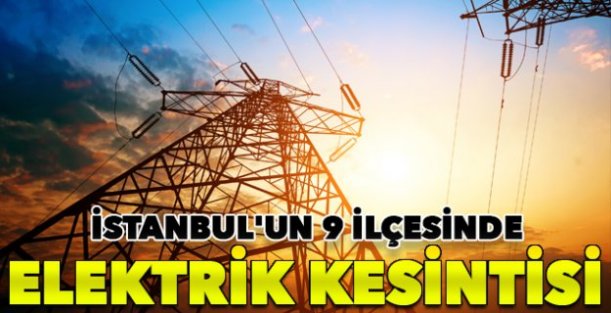 İstanbul'un 9 İlçesinde Elektrik Kesintisi