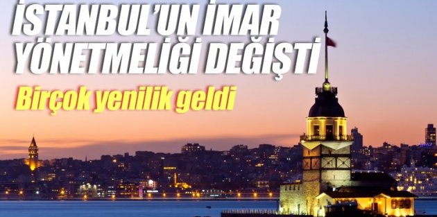 İstanbul'un imar yönetmeliği değişti