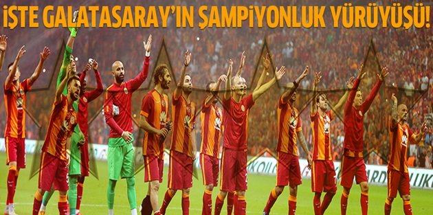 İşte Galatasaray'ın şampiyonluk yürüyüşü!