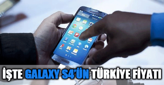 İşte Galaxy S4’ün satış fiyatı