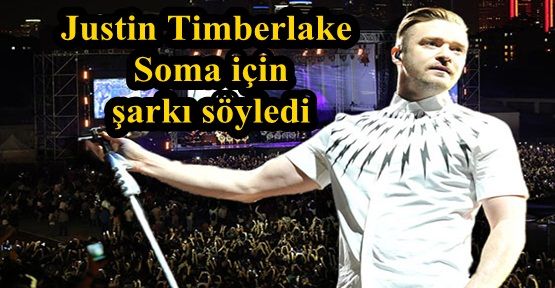 Justin Timberlake Soma için şarkı söyledi 