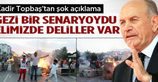 Kadir Topbaş'tan Gezi'yle ilgili şok açıklama
