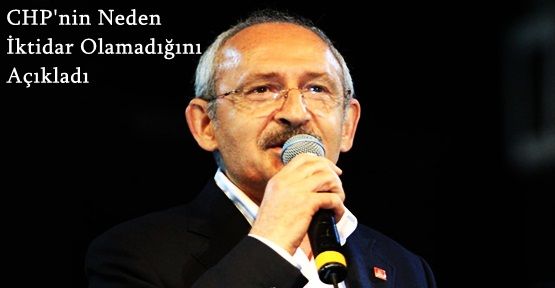 Kılıçdaroğlu, CHP'nin Neden İktidar Olamadığını Açıkladı
