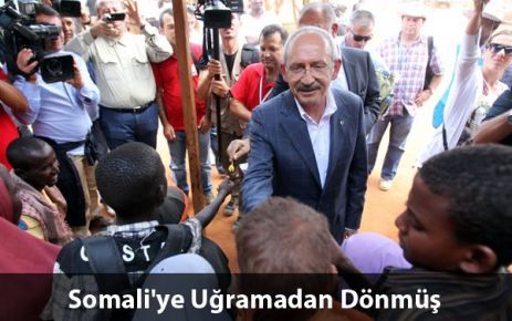 Kılıçdaroğlu Somali'ye ayak basmadı