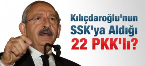 Kılıçdaroğlu'nun işe aldığı 22 PKK'lı
