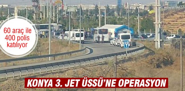 Konya'da çok sayıda polis 3. Ana Jet Üs Komutanlığına girdi
