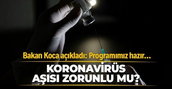 Koronavirüs aşısı zorunlu mu? Sağlık Bakanı Fahretttin Koca'dan flaş açıklama