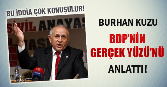 Burhan Kuzu'dan BDP'li vekiller hakkında şok iddia
