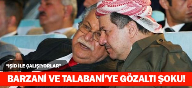 Mesud Barzani ve Celal Talabani'ye Gözaltı Şoku