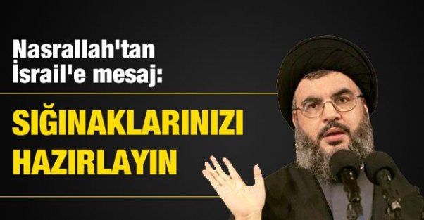 Nasrallah'tan İsrail'e: Sığınaklarınızı hazırlayın