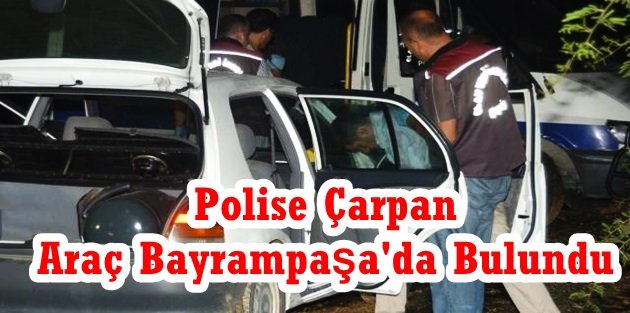 Polise Çarpan Araç Bayrampaşa'da Bulundu