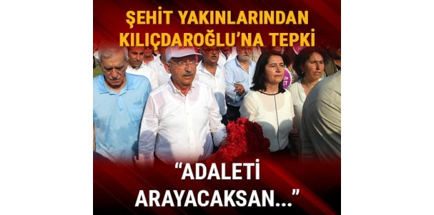 Şehit yakınları ve gazilerden Kılıçdaroğlu'na: Adaleti burada ara