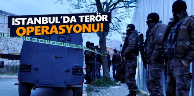 Sultangazi ve Gaziosmanpaşa'da Terör Örgütü Operasyonu