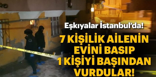Sultangazi'de 7 kişilik ailenin yaşadığı evi basıp 1 kişiyi öldürdüler!