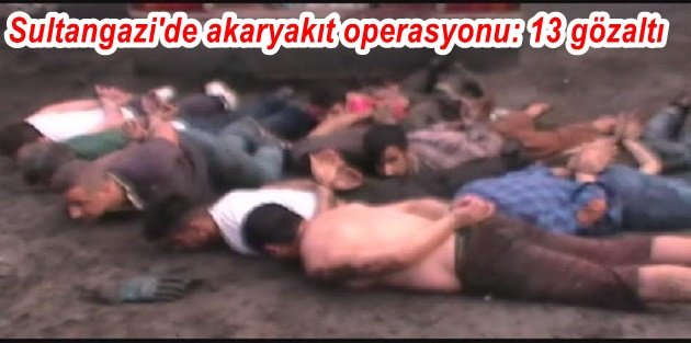 Sultangazi'de akaryakıt operasyonu: 13 gözaltı
