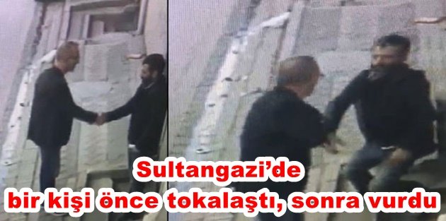 Sultangazi’de bir kişi önce tokalaştı, sonra vurdu