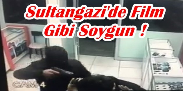 Sultangazi'de Film Gibi Soygun !