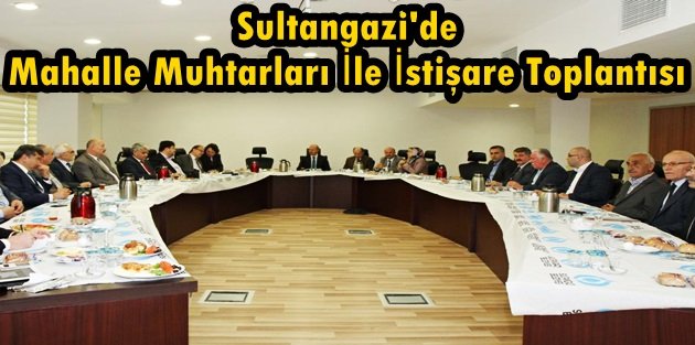 Sultangazi'de Mahalle Muhtarları İle İstişare Toplantısı