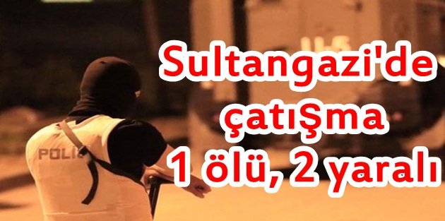 Sultangazi’de polisin yaptığı operasyonun ardından çatışma: 1 ölü, 2 yaralı