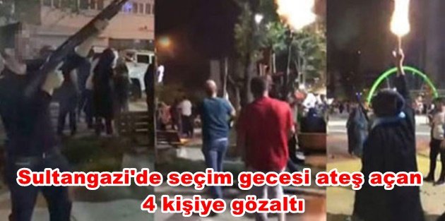 Sultangazi'de seçim gecesi ateş açan 4 kişiye gözaltı