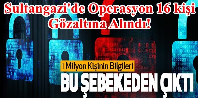 Sultangazi'de Siber Dolandırıcı Operasyonunda 16 kişi Gözaltına Alındı!
